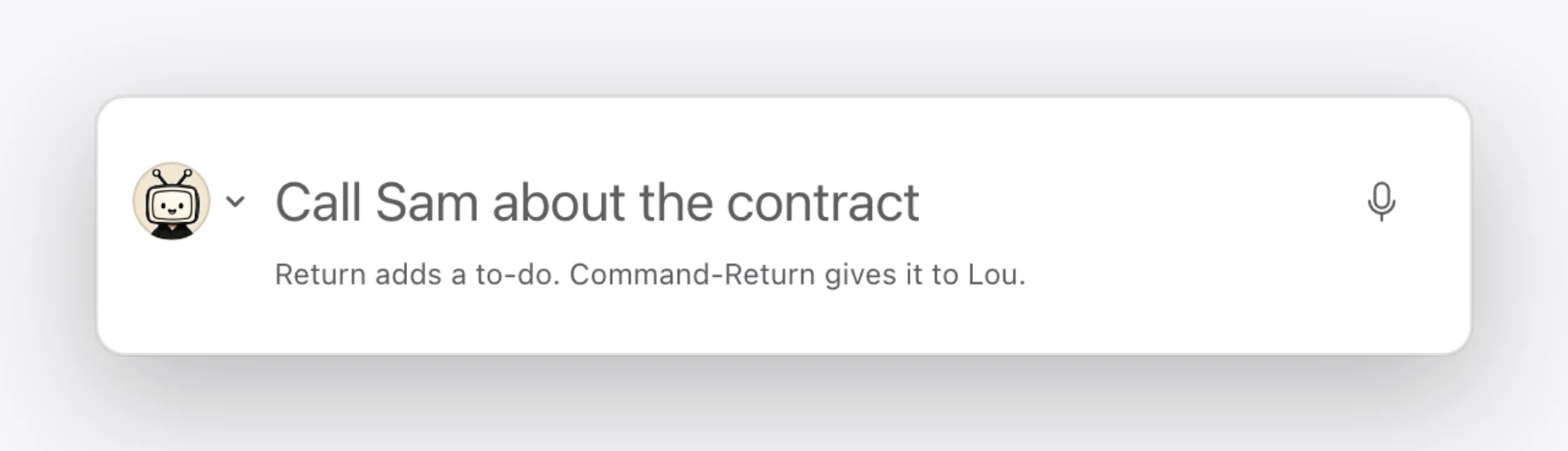 Quick Capture on the Mac: the to-do Call Sam about the contract, a mic, and the line Return adds a to-do. Command-Return gives it to Lou.