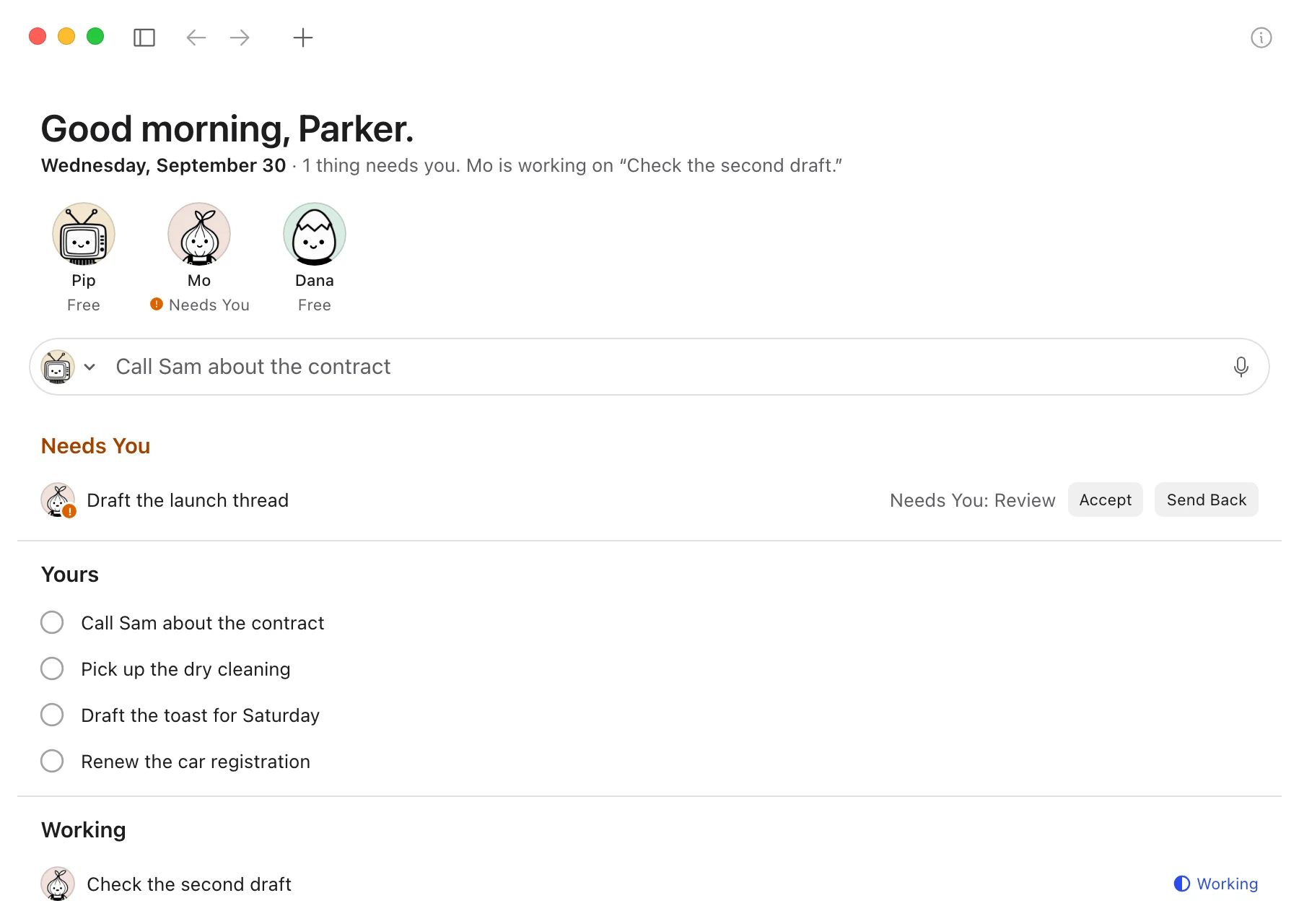 Today on the Mac. Good morning, Parker. Pip, Mo and Dana sit at the top, Mo needing you. Mo's launch thread is back for review with Accept and Send Back, under it your own to-dos, and Mo is working on the second draft.